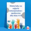 Karty pracy dla nauczycieli na zajęcia emocjonalno-społeczne przeznaczone dla klas od 4 do 8